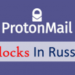 ProtonMail Blocks in Russia