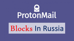 ProtonMail Blocks in Russia
