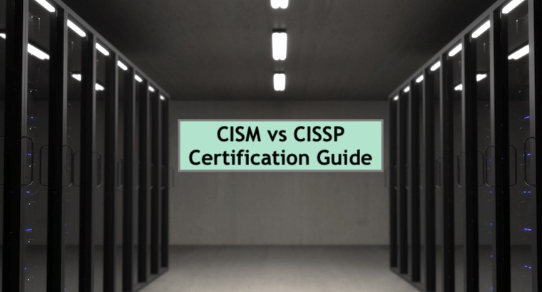 CISM vs CISSP Certification Guide
