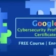 Google Cybersecurity Professional Free Course