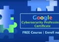 Google Cybersecurity Professional Free Course