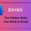 Ghibli - The Hidden Risks