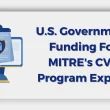 U.S. Government Funding For MITRE's CVE Program Expires