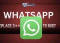 Whatsapp Replaces C++ Code to Rust