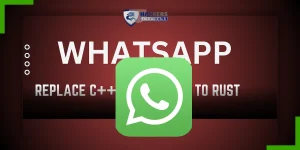 Whatsapp Replaces C++ Code to Rust