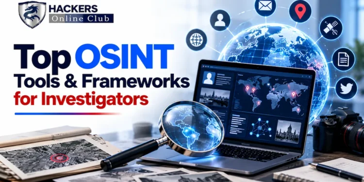 Top OSINT Tools And Frameworks For Investigators 5 Top OSINT Investigation Toolkit